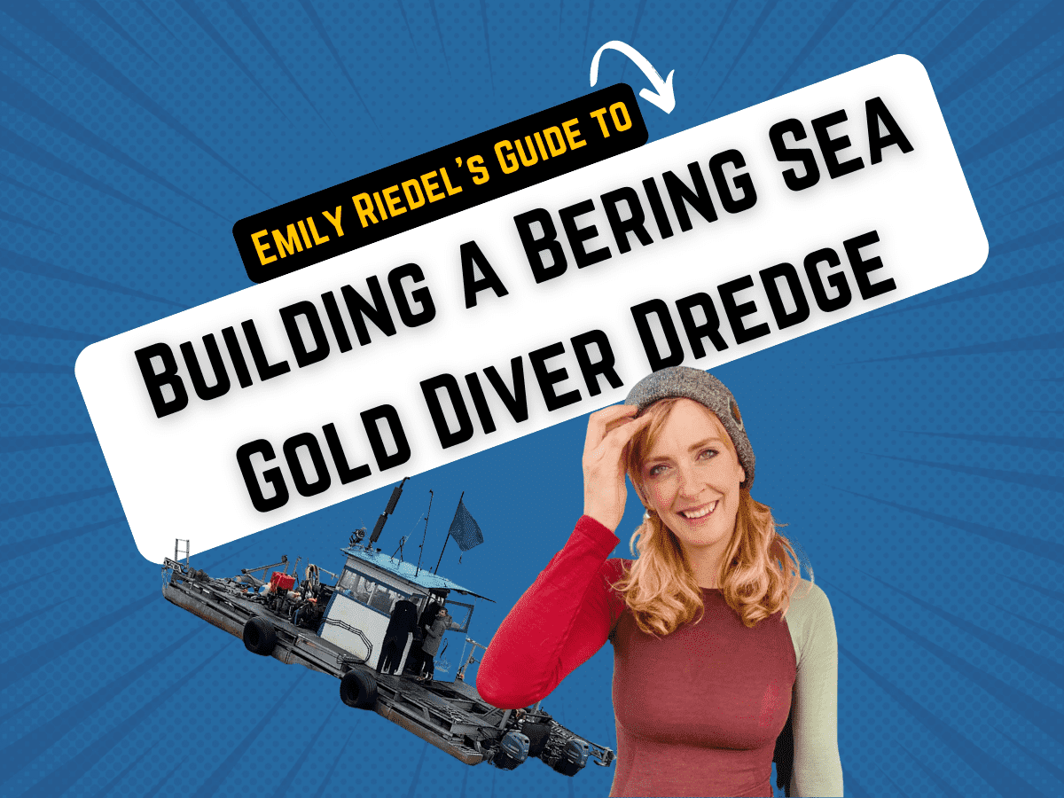 Emily Riedel Alaska Gold Diver Dredge