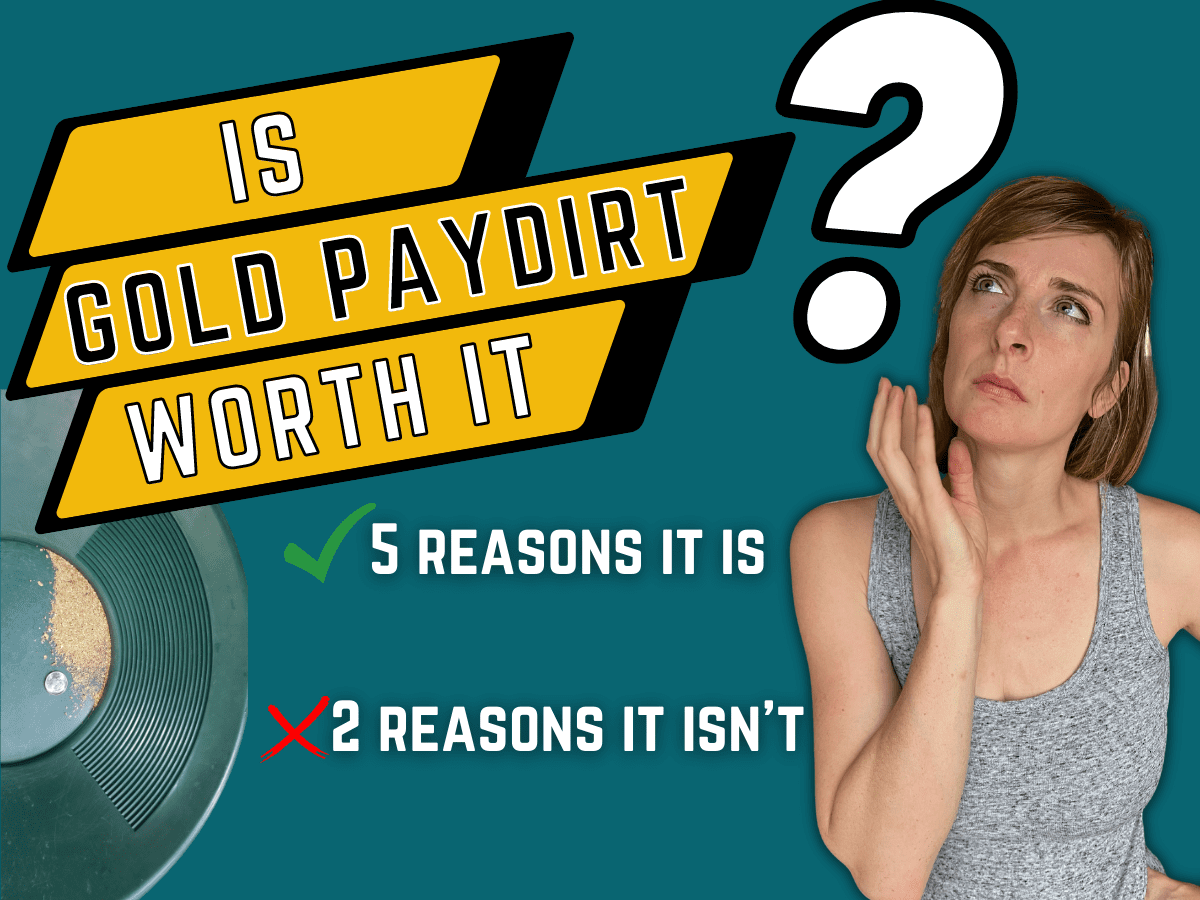 Is gold paydirt worth it?