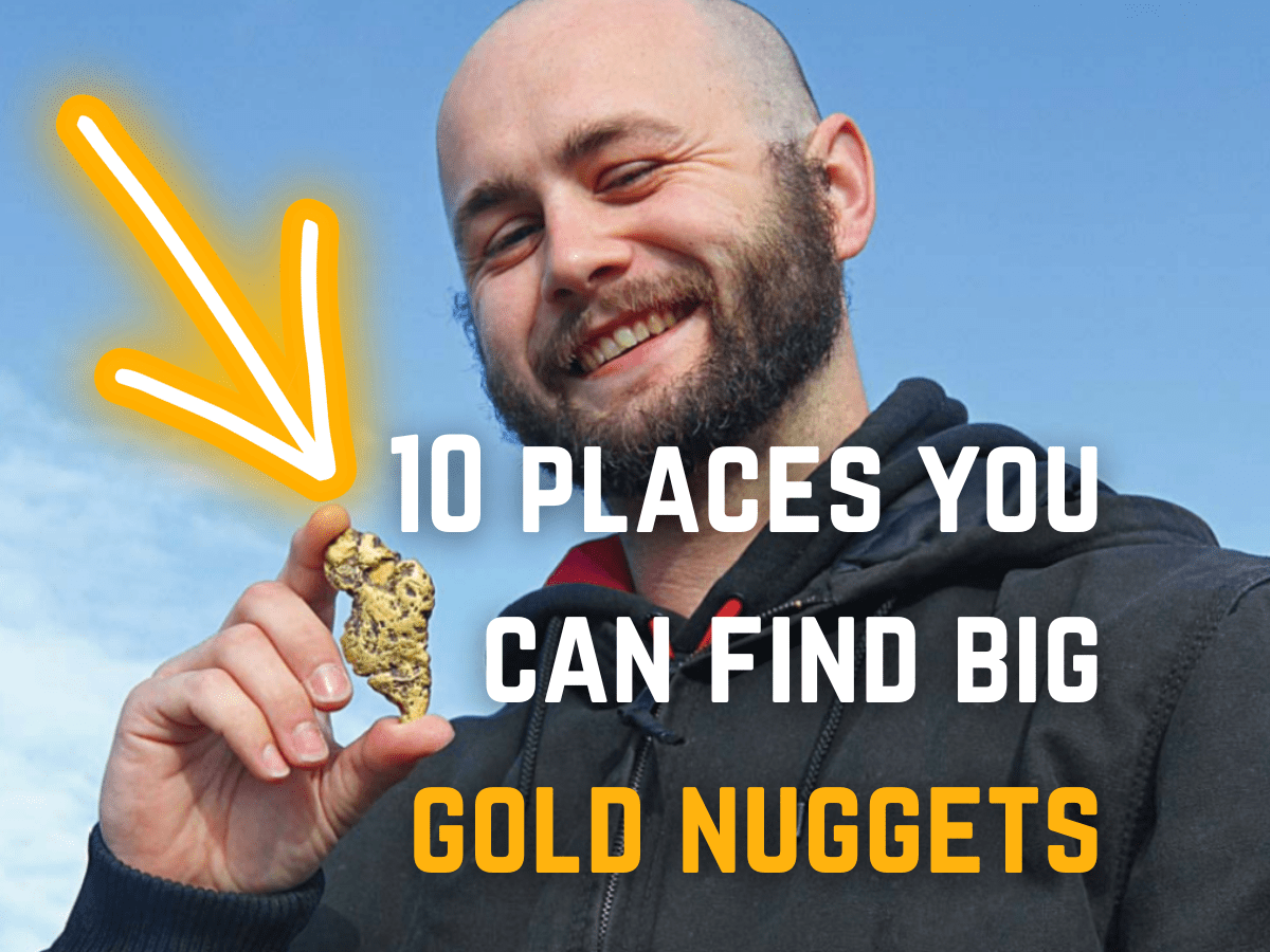 10 Places You Can Find BIG Gold Nuggets